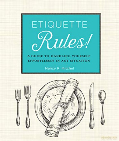 Etiquette Rules!: A Field Guide to Modern Manners - Nancy R. Mitchell [KSIĄŻKA]