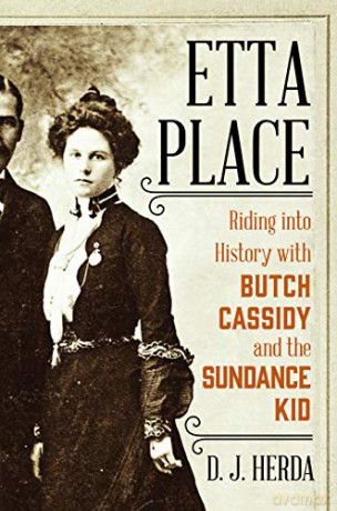 Etta Place: Riding into History with Butch Cassidy and the Sundance Kid - D. J. Herda [KSIĄŻKA]