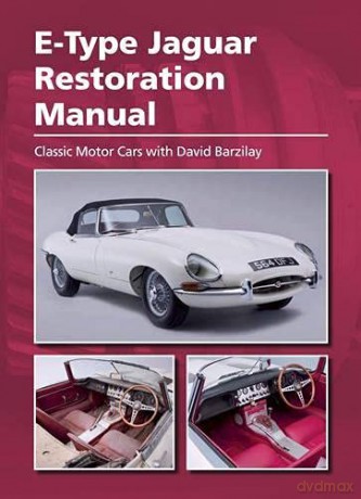 E-Type Jaguar Restoration Manual - Classic Motor Cars with David Barzilay [KSIĄŻKA]