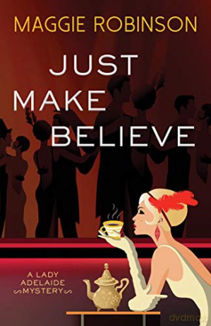 Just Make Believe: A Lady Adelaide Mystery: 3 (Lady Adelaide Mysteries, 3) - Maggie Robinson [KSIĄŻKA]