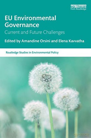 EU Environmental Governance: Current and Future Challenges Routledge Studies in Environmental Policy - Amandine Orsini [KSIĄŻKA]