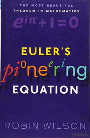 Euler's Pioneering Equation: The most beautiful theorem in mathematics - Robin Wilson [KSIĄŻKA]