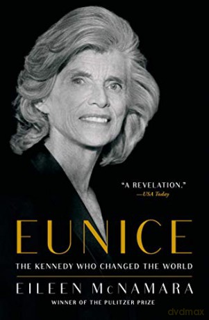 Eunice: The Kennedy Who Changed the World - Eileen McNamara [KSIĄŻKA]