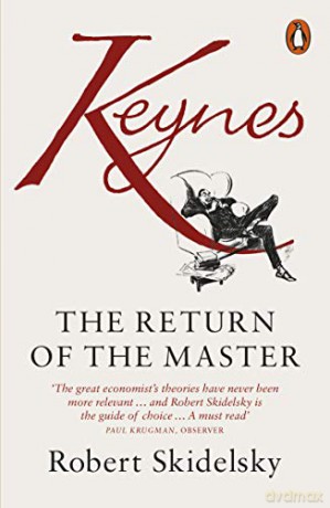 Keynes: The Return Of The Master - Robert Skidelsky [KSIĄŻKA]