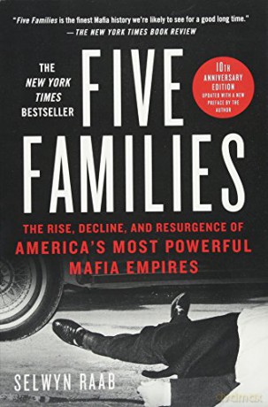 Five Families: The Rise, Decline, And Resurgence Of America's Most Powerful Mafia Empires - Selwyn Raab [KSIĄŻKA]