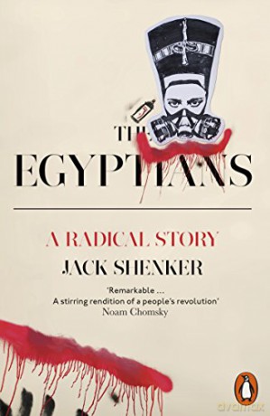 The Egyptians: A Radical Story - Jack Shenker [KSIĄŻKA]