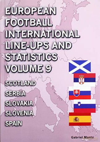 European Football International Line-ups and Statistics - Volume 9 Scotland to Spain - Gabriel Mantz [KSIĄŻKA]
