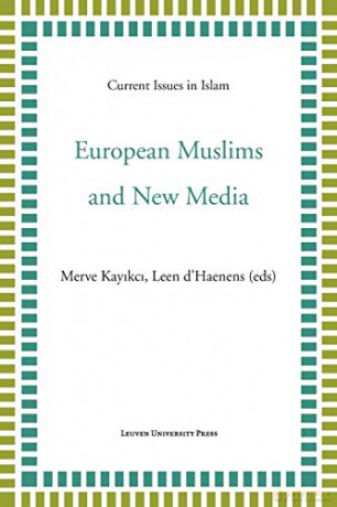 European Muslims and New Media Current Issues in Islam - Leen D'Haenens [KSIĄŻKA]
