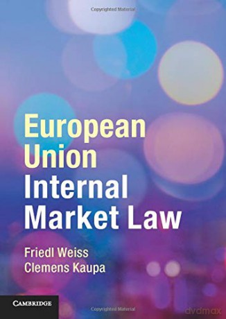 European Union Internal Market Law - Friedl Weiss [KSIĄŻKA]