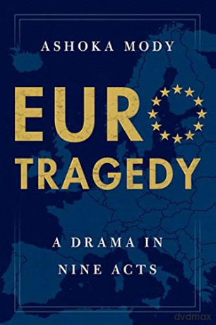 EuroTragedy: A Drama in Nine Acts - Ashoka Mody [KSIĄŻKA]