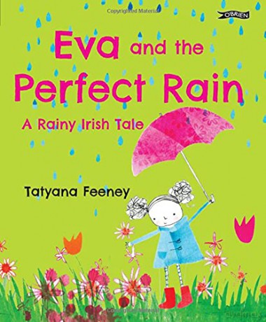 Eva and the Perfect Rain: A Rainy Irish Tale - Tatyana Feeney [KSIĄŻKA]