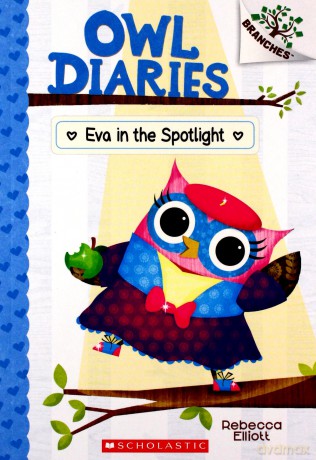 Eva in the Spotlight Owl Diaries: Scholastic Branches - Rebecca Elliott [KSIĄŻKA]