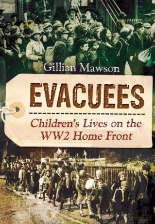 Evacuees: Children's Lives on the WW2 Homefront - Gillian Mawson [KSIĄŻKA]