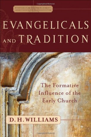 Evangelicals and Tradition: The Formative Influence of the Early Church Evangelical Ressourcement - D. H. Williams [KSIĄŻKA]