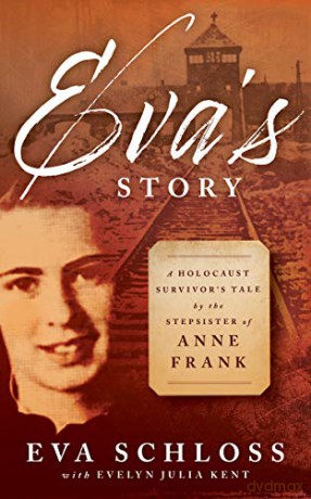 Eva's Story: A Holocaust Survivor's Tale by the Stepsister of Anne Frank - Eva Schloss [KSIĄŻKA]