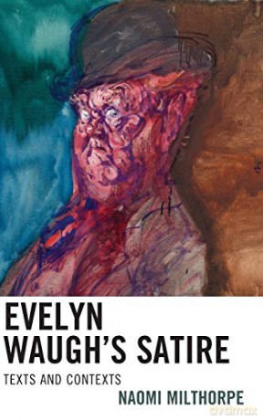 Evelyn Waugh's Satire: Texts and Contexts - Naomi Milthorpe [KSIĄŻKA]