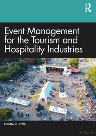 Event Management for the Tourism and Hospitality Industries - Bonita M. Kolb [KSIĄŻKA]