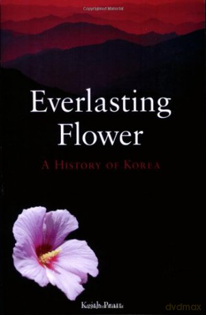 Everlasting Flower: A History of Korea - Keith Pratt [KSIĄŻKA]