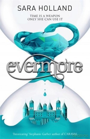 Evermore: Book 2 Everless - Sara Holland [KSIĄŻKA]