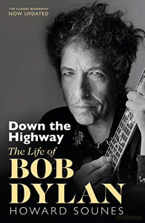 Down The Highway: The Life Of Bob Dylan - Howard Sounes [KSIĄŻKA]