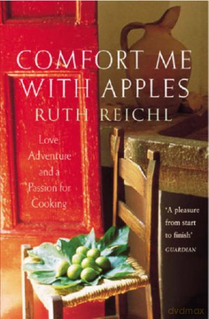 Comfort Me With Apples: Love, Adventure And A Passion For Cooking - Ruth Reichl [KSIĄŻKA]