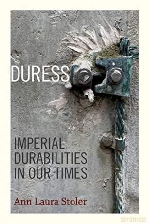 Duress: Imperial Durabilities In Our Times (A John Hope Franklin Center Book) - Ann Laura Stoler [KSIĄŻKA]