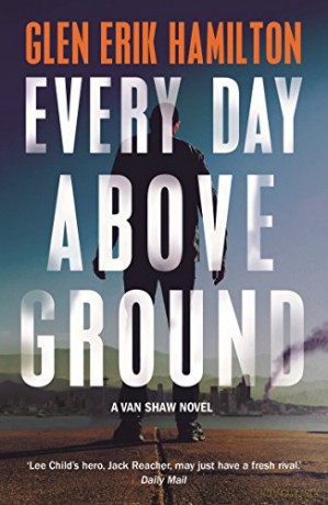 Every Day Above Ground - Glen Erik Hamilton [KSIĄŻKA]