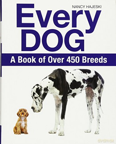 Every Dog: A Book of 500 Breeds: A Book of Over 450 Breeds - Nancy Hajeski [KSIĄŻKA]