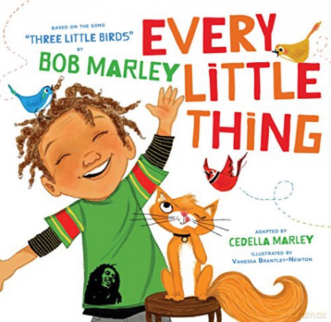 Every Little Thing: Based on the song 'three Little Birds' by Bob Marley - Bob Marley [KSIĄŻKA]