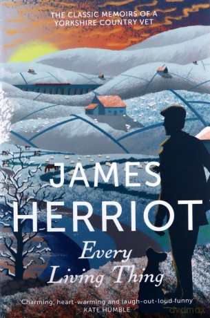 Every Living Thing: The Classic Memoirs of a Yorkshire Country Vet - James Herriot [KSIĄŻKA]