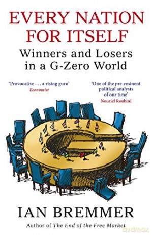 Every Nation for Itself: Winners and Losers in a G-Zero World - Ian Bremmer [KSIĄŻKA]