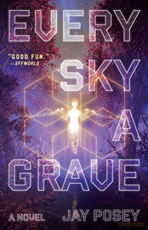 Every Sky a Grave, 1 The Ascendance - Jay Posey [KSIĄŻKA]