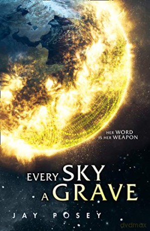 Every Sky A Grave: Book 1 The Ascendance Series - Jay Posey [KSIĄŻKA]
