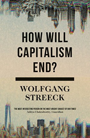 How Will Capitalism End Essays On A Failing System - Wolfgang Streeck [KSIĄŻKA]