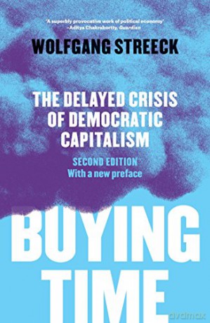 Buying Time: The Delayed Crisis Of Democratic Capitalism - Wolfgang Streeck [KSIĄŻKA]