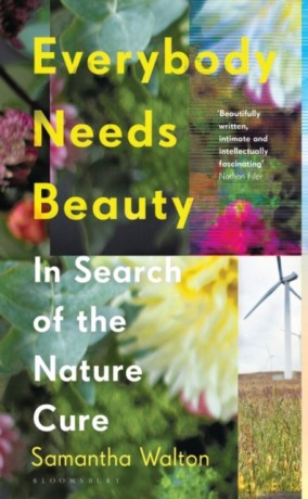 Everybody Needs Beauty: In Search of the Nature Cure - Samantha Walton [KSIĄŻKA]