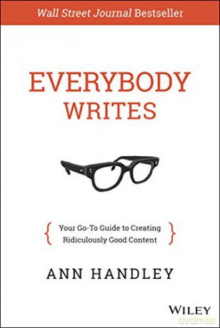 Everybody Writes: Your Go-to Guide to Creating Ridiculously Good Content - Ann Handley [KSIĄŻKA]