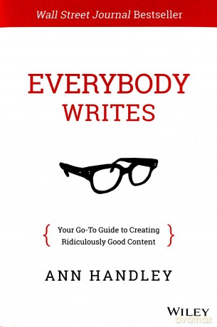 Everybody Writes: Your Go-to Guide to Creating Ridiculously Good Content - Ann Handley [KSIĄŻKA]