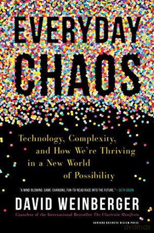 Everyday Chaos: Technology, Complexity, and How We're Thriving in a New World of Possibility - David Weinberger [KSIĄŻKA]
