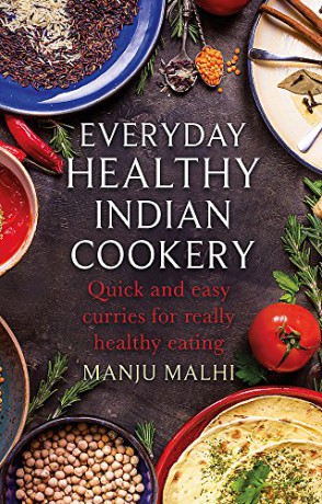 Everyday Healthy Indian Cookery: Quick and easy curries for really healthy eating How to - Manju Malhi [KSIĄŻKA]