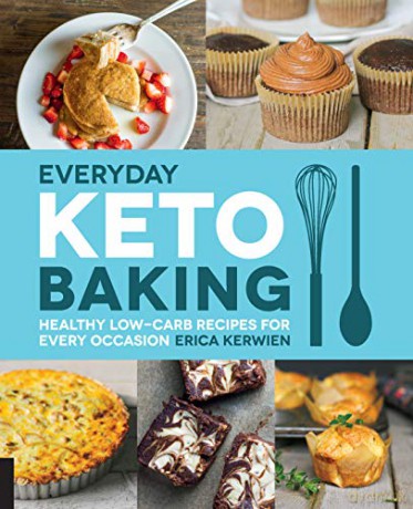 Everyday Keto Baking: Healthy Low-Carb Recipes for Every Occasion 10 Keto for Your Life - Erica Kerwien [KSIĄŻKA]