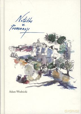 Notatki Z Prowansji (twarda) - Adam Wodnicki [KSIĄŻKA]