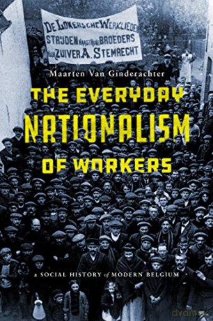 Everyday Nationalism in Belgium: A Social History of Modern Belgium - Maarten Van Ginderachter [KSIĄŻKA]