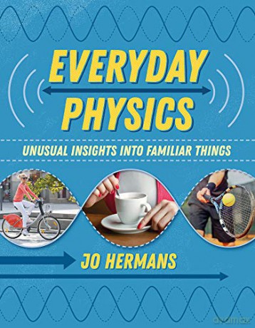 Everyday Physics: Unusual Insights into Familiar Things: 1 - Hermans [KSIĄŻKA]