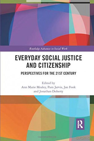 Everyday Social Justice and Citizenship: Perspectives for the 21st Century Routledge Advances in Social Work - Ann Marie Mealey [KSIĄŻKA]