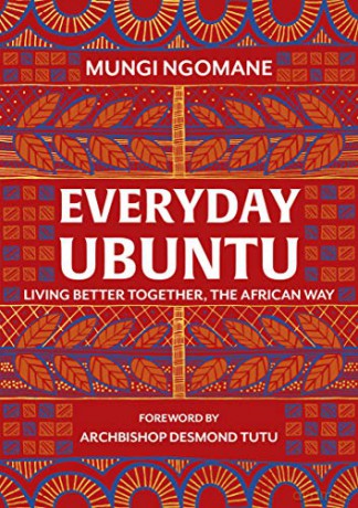 Everyday Ubuntu: Living better together, the African way - Nompumelelo Mungi Ngomane [KSIĄŻKA]
