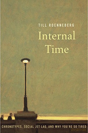 Internal Time: Chronotypes, Social Jet Lag, And Why You'Re So Tired - Till Roenneberg [KSIĄŻKA]