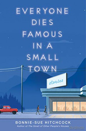Everyone Dies Famous in a Small Town - Bonnie-Sue Hitchcock [KSIĄŻKA]