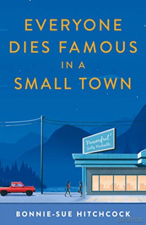 Everyone Dies Famous in a Small Town - Bonnie-Sue Hitchcock [KSIĄŻKA]
