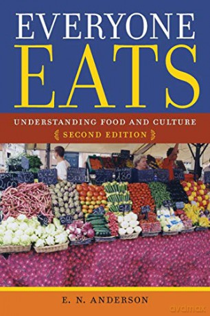 Everyone Eats: Understanding Food and Culture: Understanding Food and Culture, Second Edition - E. N. Anderson [KSIĄŻKA]